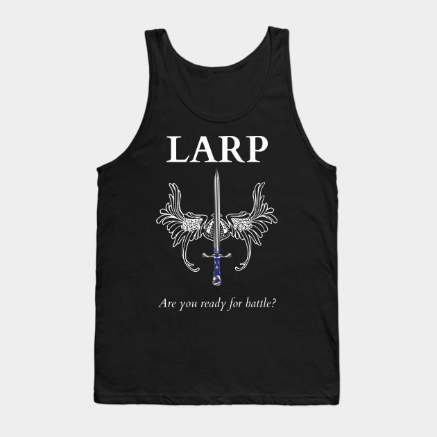 LARP, it's a way of life! Tank Top by tanyafaye76